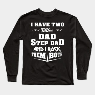 'Dad and Stepdad' Amusing Fathers Day Gift Long Sleeve T-Shirt